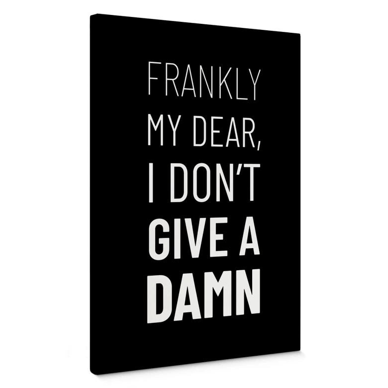 Leinwandbild Zitat - Frankly my dear, I don't give a damn 
