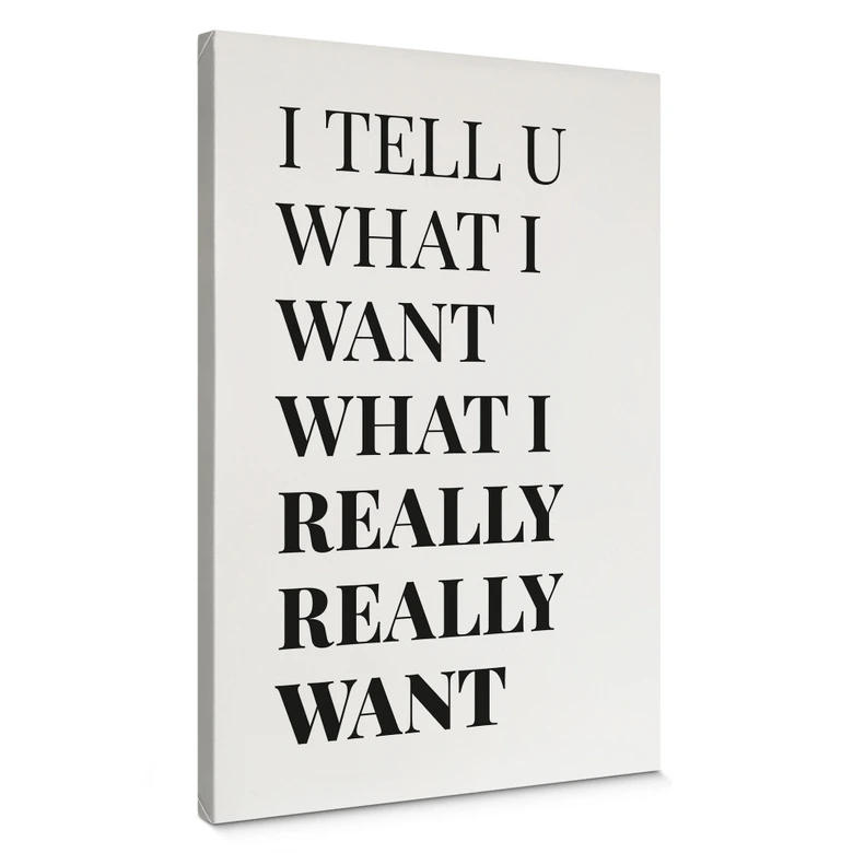Leinwandbild Songtext - I tell you what I want 