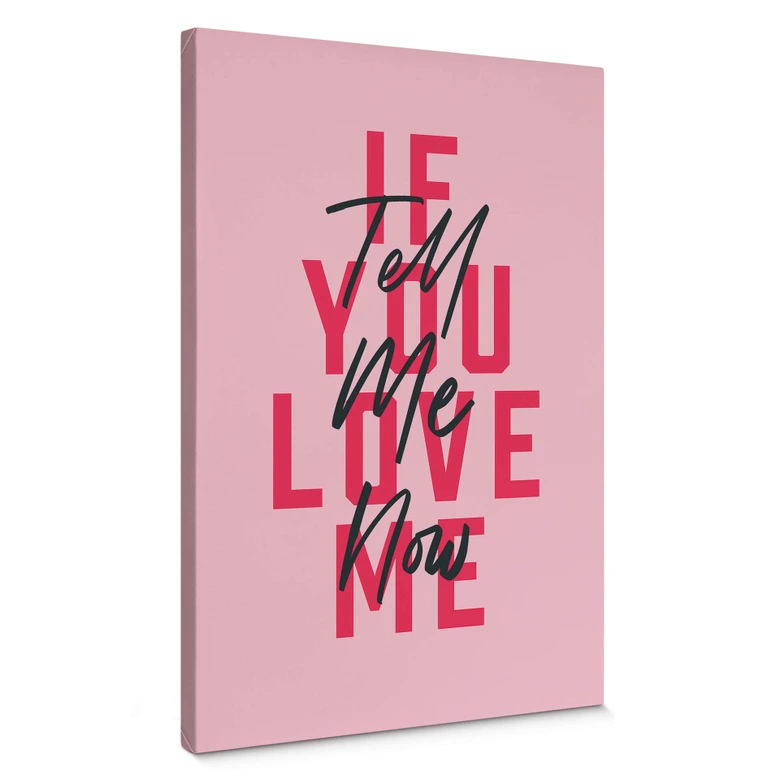 Tableau sur toile Kerr-Dineen - If you love me, tell me now 