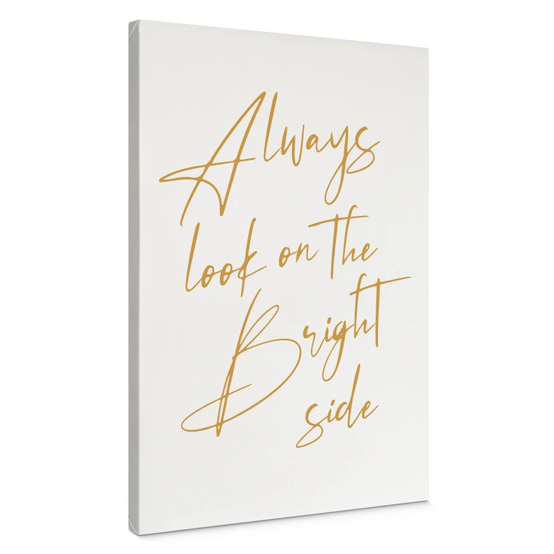 Leinwandbild Always look on the bright side - Motivationsspruch - KsanaKalpa 