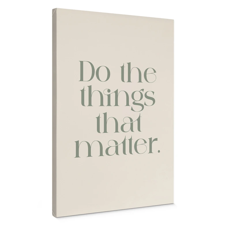 Leinwandbild Do The Things That Matter - Prints by Ayleen 