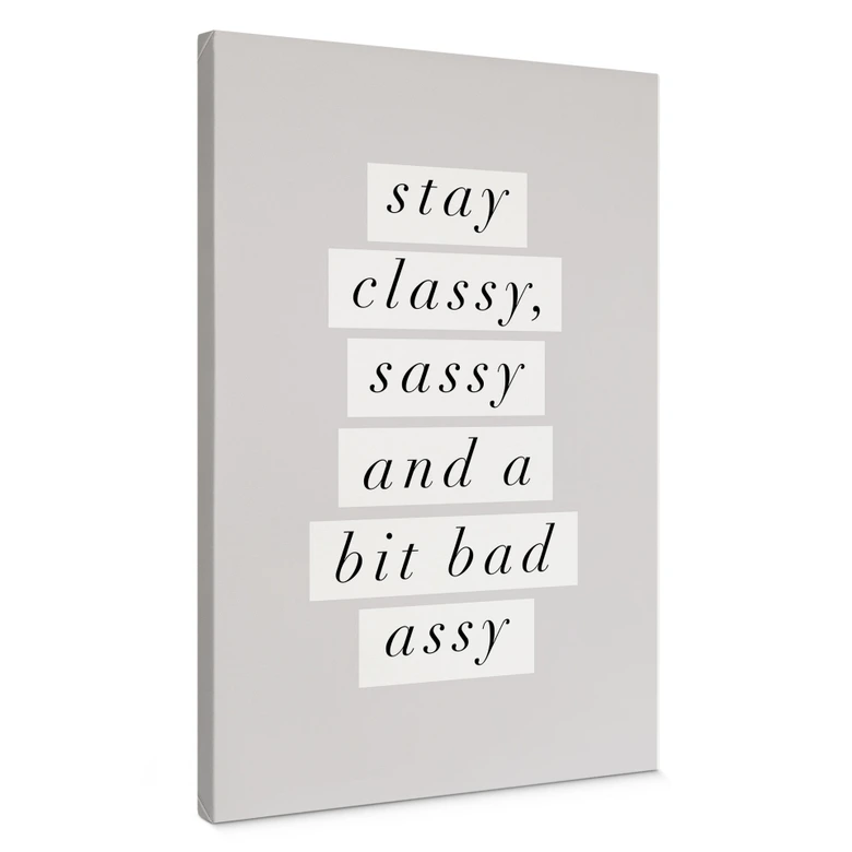 Leinwandbild Stay Classy Sassy and a Bit Bad Assy - Wilson 