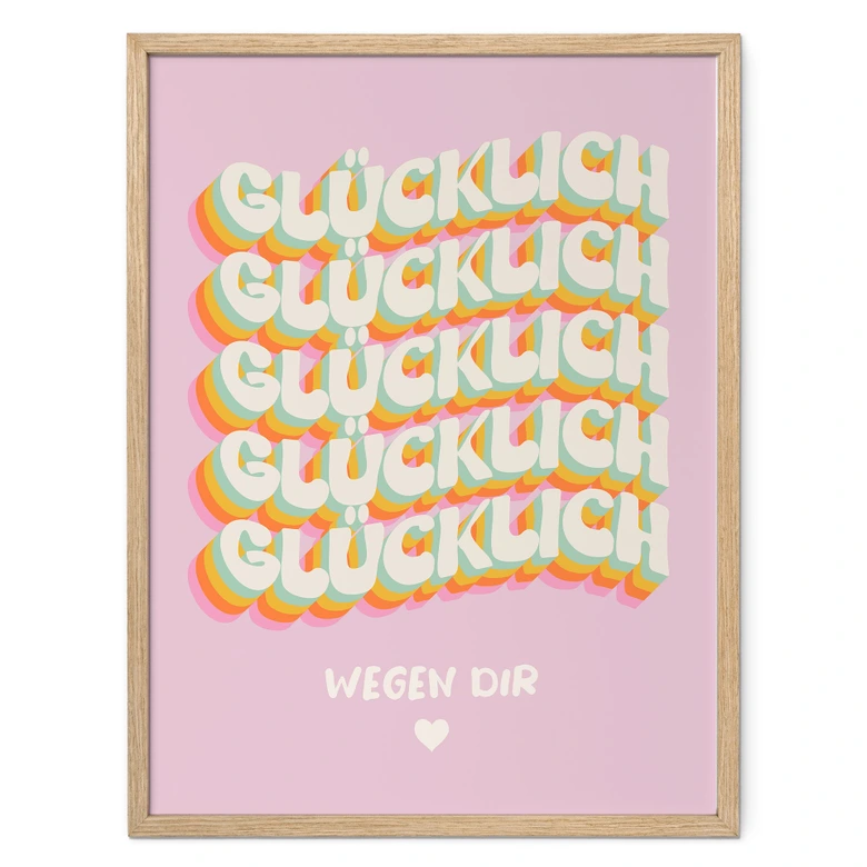 Spruch Poster Glücklich wegen dir 