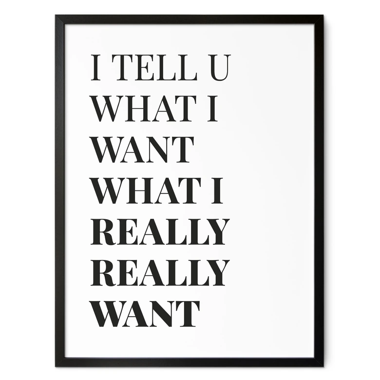 Poster Songtext - I tell you what I want 