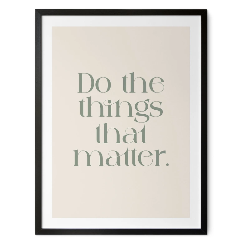 Poster Do The Things That Matter - Prints by Ayleen 