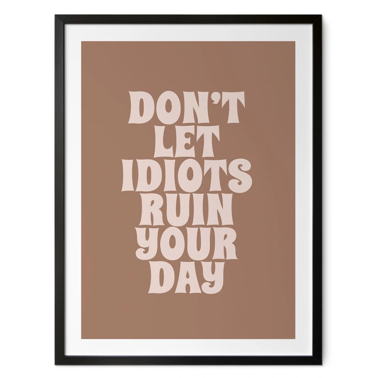 Poster Don't let idiots ruin your day | Motivationsspruch - Prints by Ayleen 