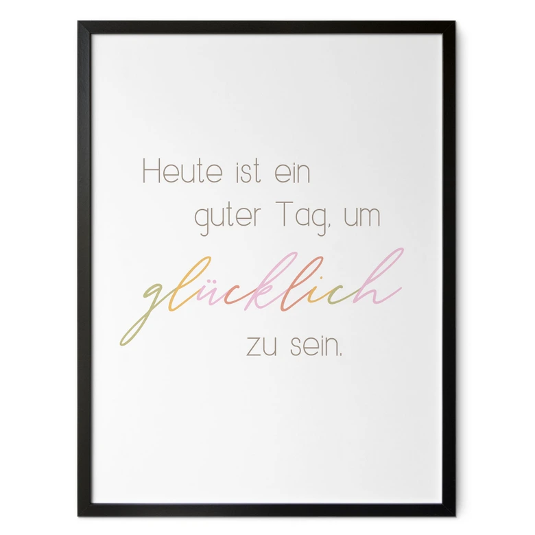 Poster Heute ist ein guter Tag um glücklich zu sein 