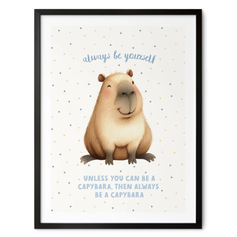 Poster Süßes Capybara - Always be yourself 