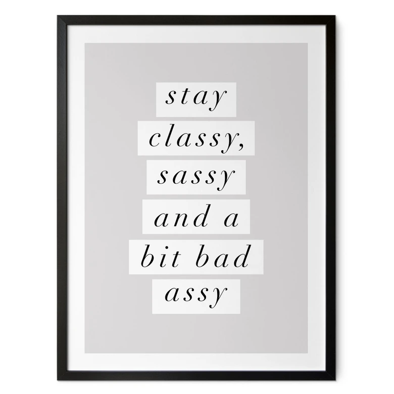 Poster Stay Classy Sassy and a Bit Bad Assy - Wilson 