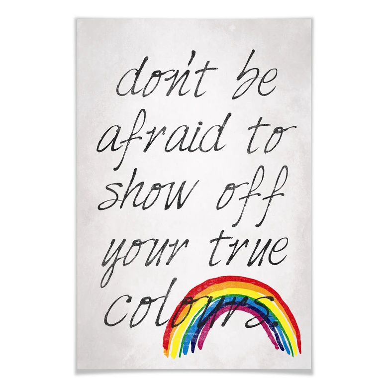 Poster Don't be afraid to show off your truecolours 