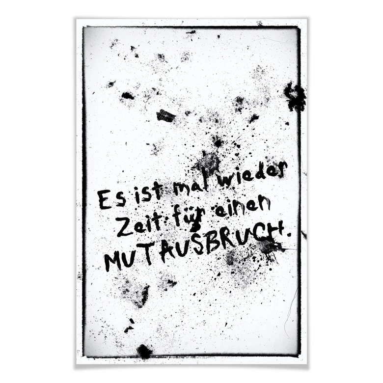 Poster Es ist mal wieder Zeit für einen Mutausbruch 
