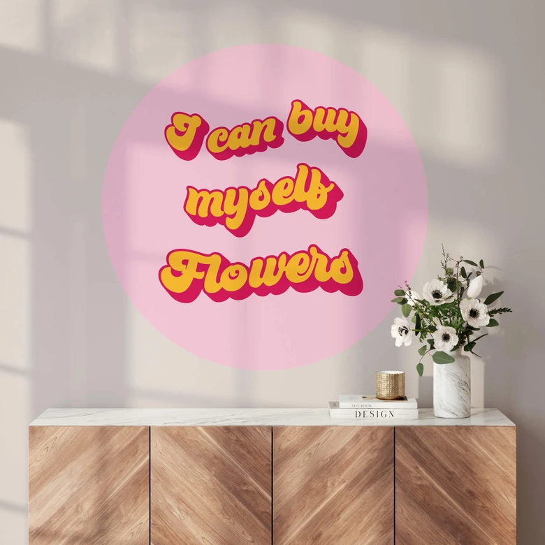 Wandtattoo Spruch - I can buy myself flowers - Rund 