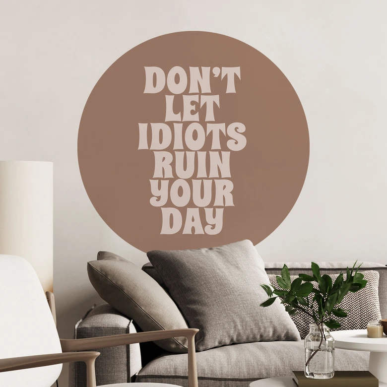 Wandtattoo Don't let idiots ruin your day - Prints by Ayleen - Rund 