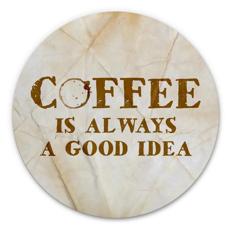 Alu-Dibond Coffee is always a good idea - Rund 