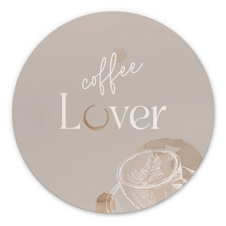 Wandbild Coffee Lover - Rund - Alu-Dibond 