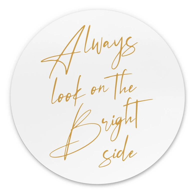 Wandbild Always look on the bright side - KsanaKalpa - Alu-Dibond Rund 