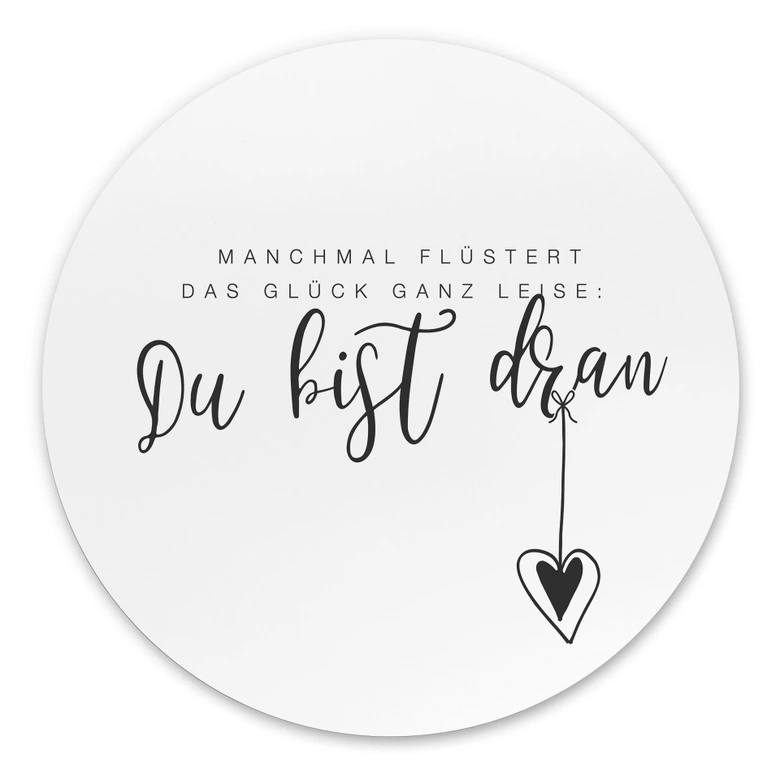 Wandbild Manchmal flüstert das Glück ganz leise - Alu-Dibond - Rund 