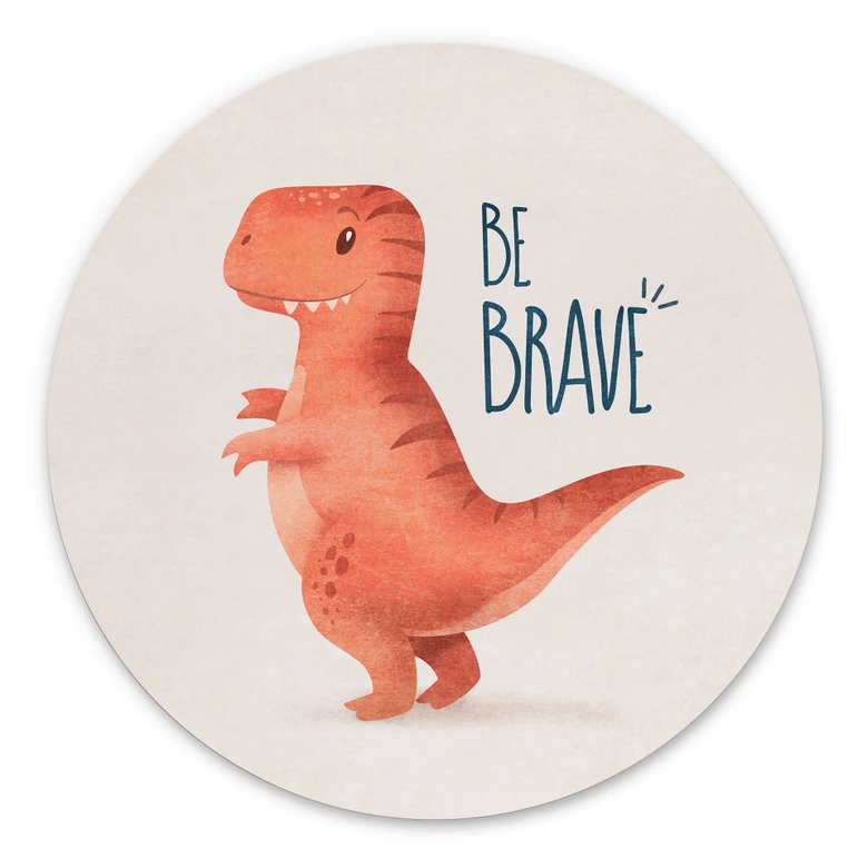 Wandbild Dino Be Brave - T-Rex - Tunaboylu - Alu-Dibond - Rund 