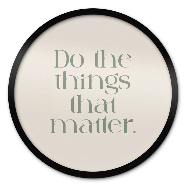 Poster Do The Things That Matter - Prints by Ayleen - Rund 