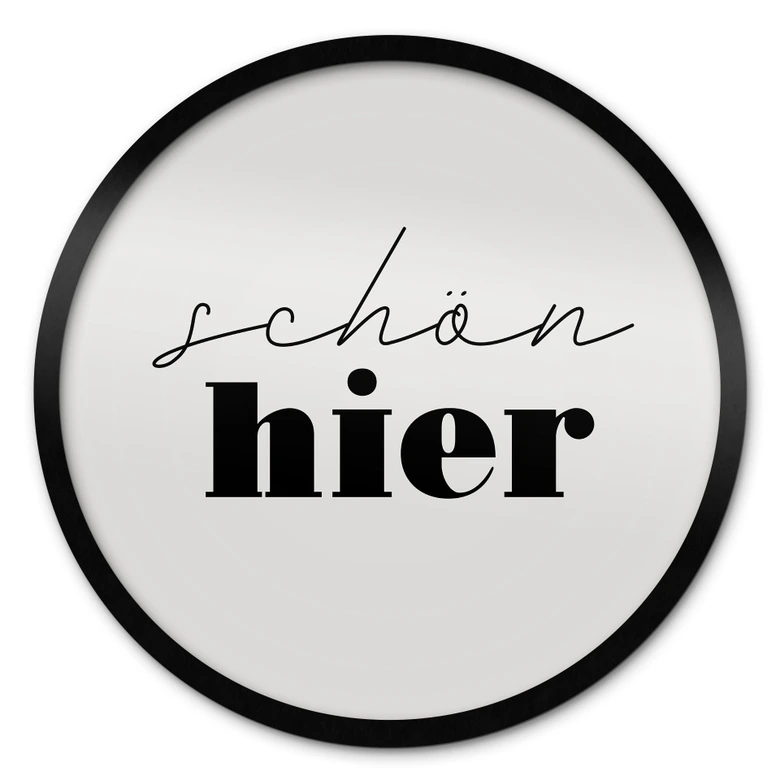 Spruch Poster - Schön hier - Rund 