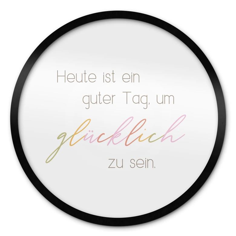 Poster Heute ist ein guter Tag um glücklich zu sein - Rund 