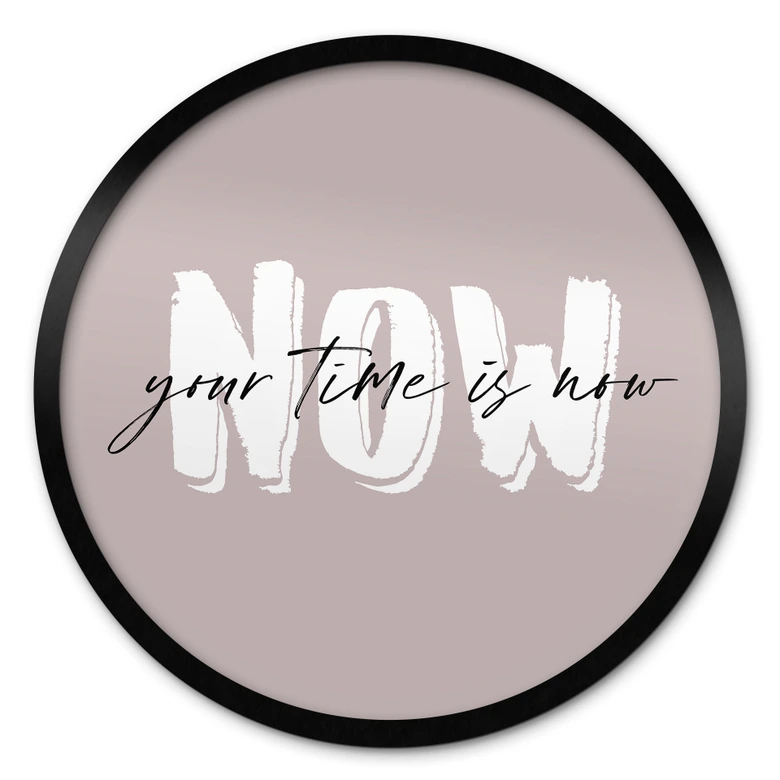 Poster Your time is now - Rund 