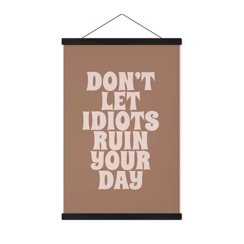 Stoffbild Don't let idiots ruin your day - Prints by Ayleen 