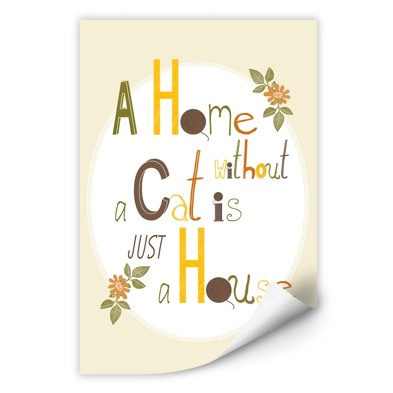 Wallprint Loske - A Home without a Cat is just a House 