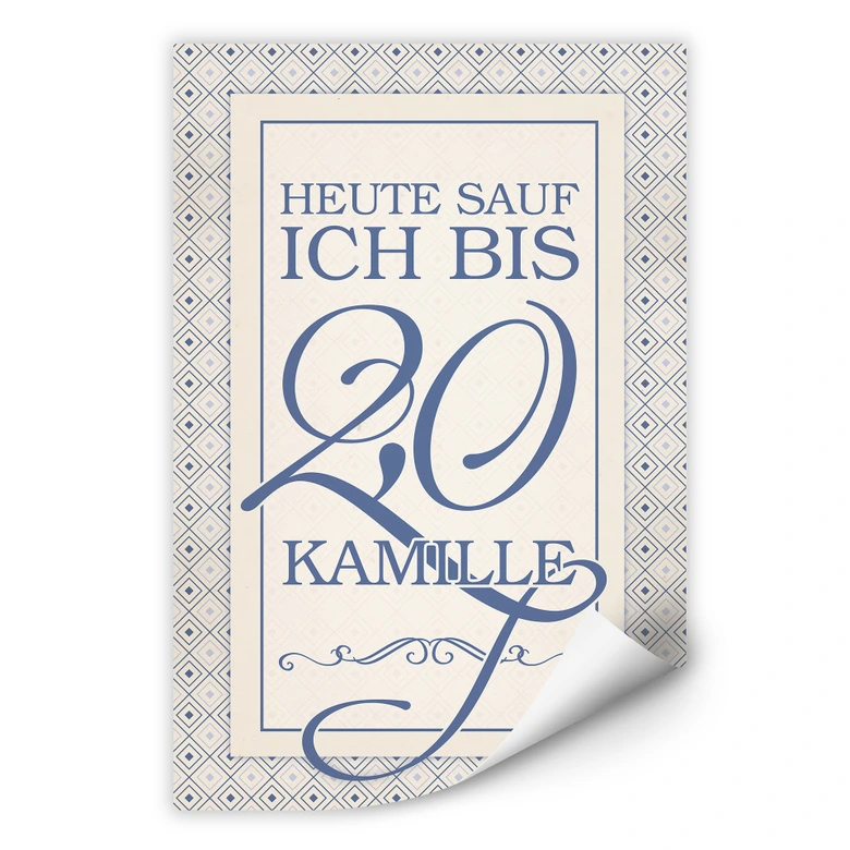 Wallprint Heute sauf ich bis 2,0 Kamille 