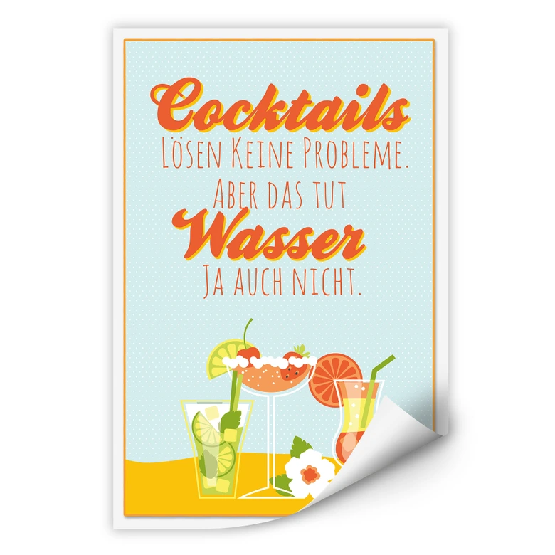 Wallprint Cocktails lösen keine Probleme... 