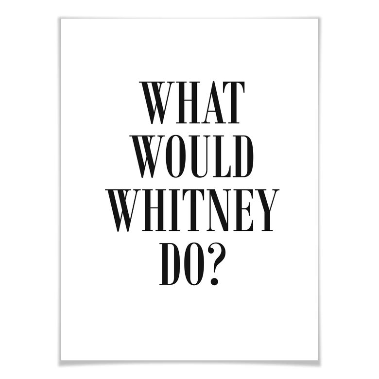 Plakat - What would Whitney do? 
