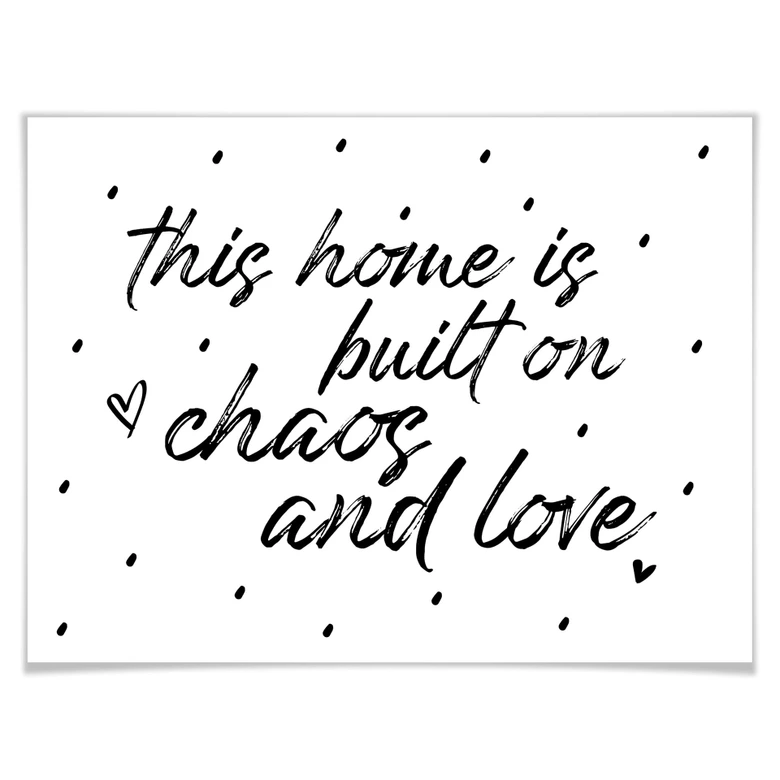 Poster This home is built on chaos and love 