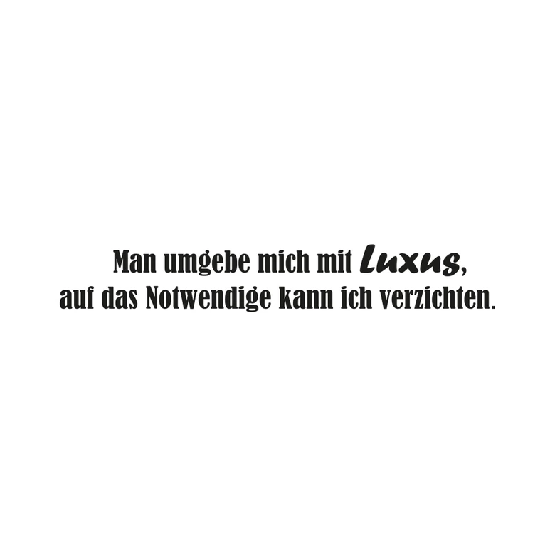Wandtattoo Man umgebe mich mit Luxus... 