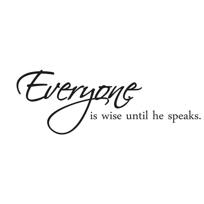 Sticker mural - Everyone is wise until he speaks 