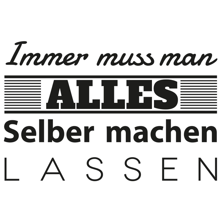 Wandtattoo Immer muss man 
