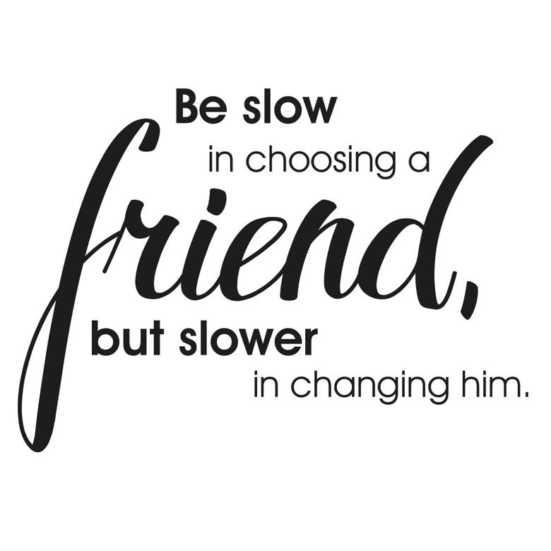 Sticker mural Be slow in choosing a friend… 