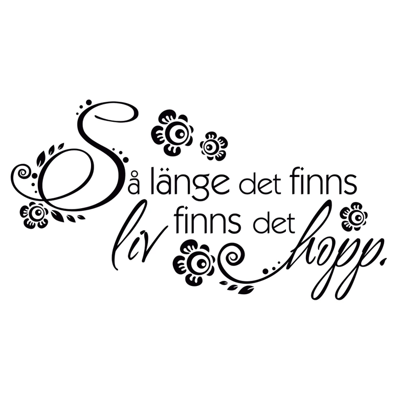 Wandtattoo Så länge det finns liv finns det hopp 
