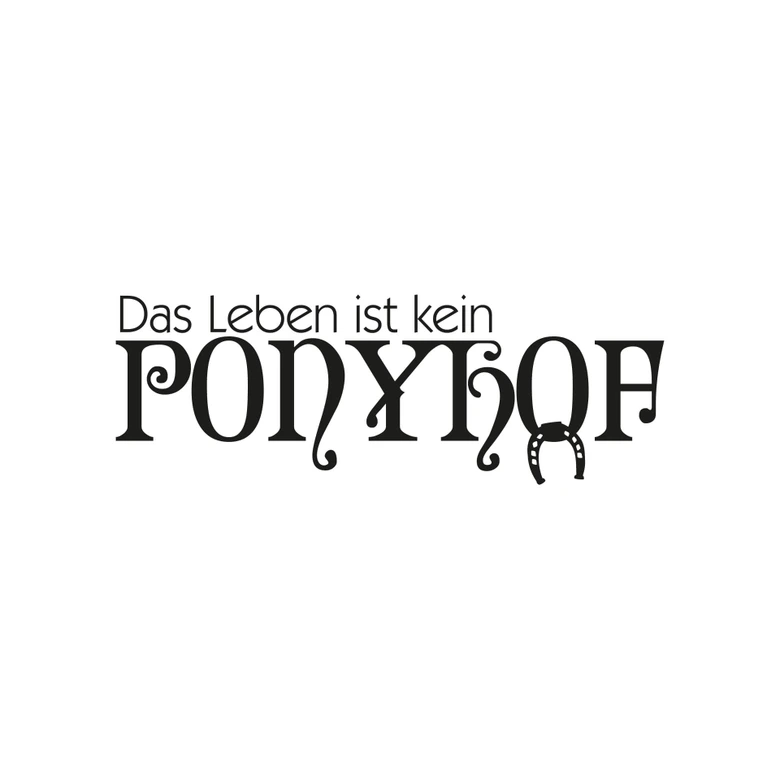 Wandtattoo Das Leben ist kein Ponyhof 2 