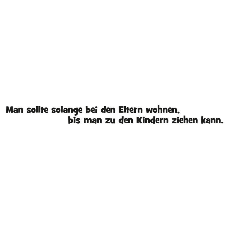 Wandtattoo Man sollte so lange... 