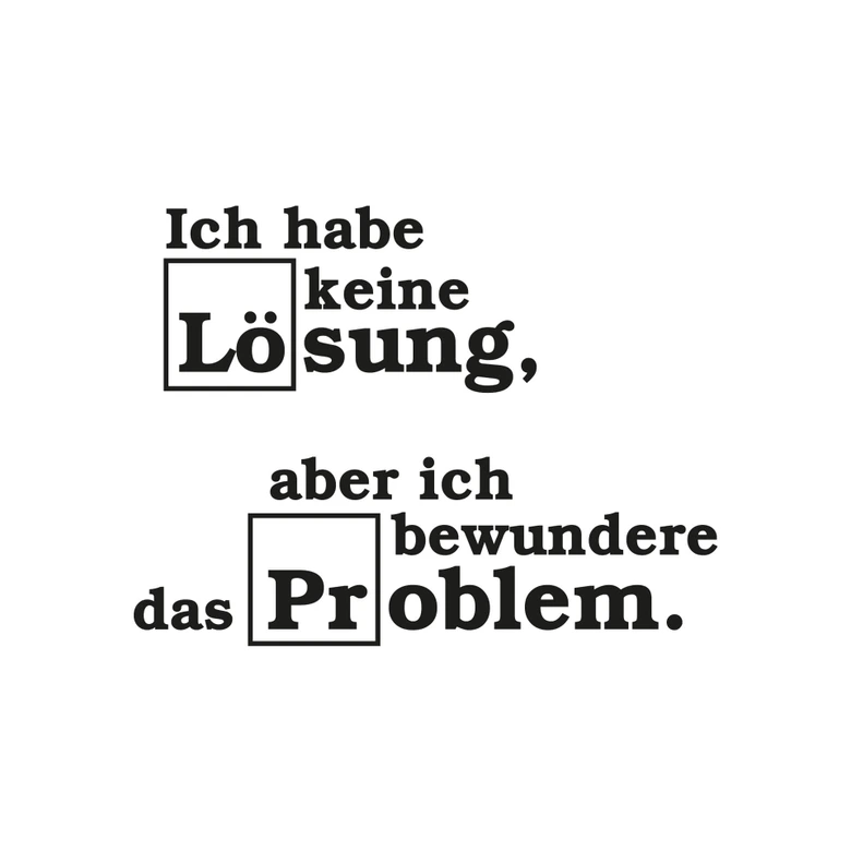 Wandtattoo Ich habe keine Lösung... 