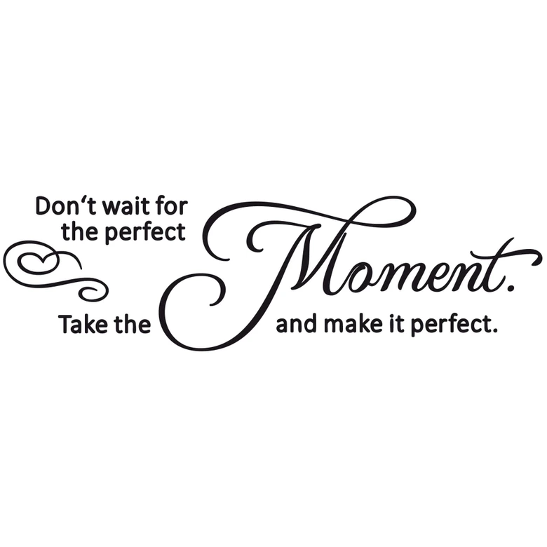 Wandtattoo Don't wait for the perfect moment. 