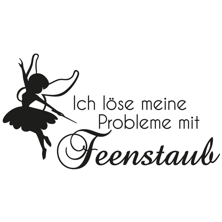 Wandtattoo Ich löse meine Probleme mit Feenstaub. 