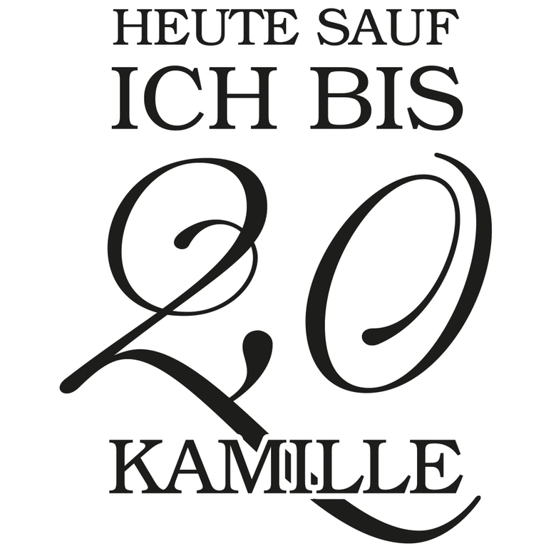 Wandtattoo Heute sauf ich bis 2,0 Kamille 