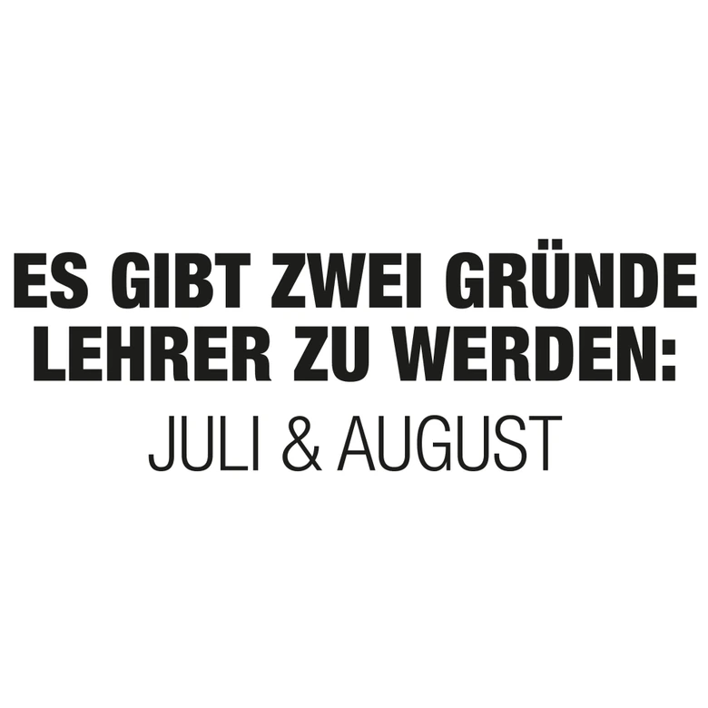 Wandtattoo- Es gibt zwei Gründe Lehrer zu werden.. 
