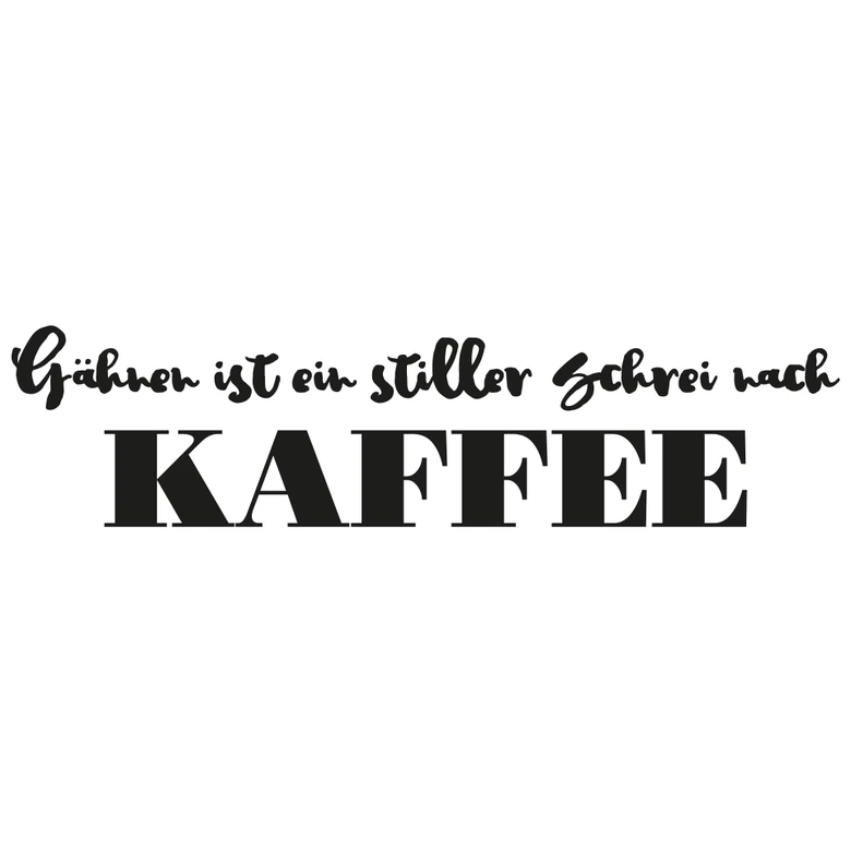 Wandtattoo Gähnen ist ein stiller Schrei nach Kaffee 01 