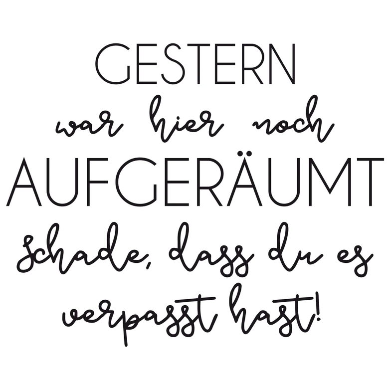 Wandtattoo Gestern war hier noch aufgeräumt... 