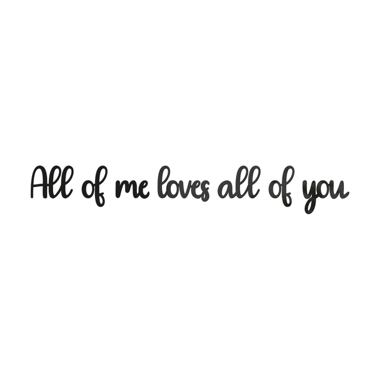 Décoration en verre acrylique All of me loves all of you 
