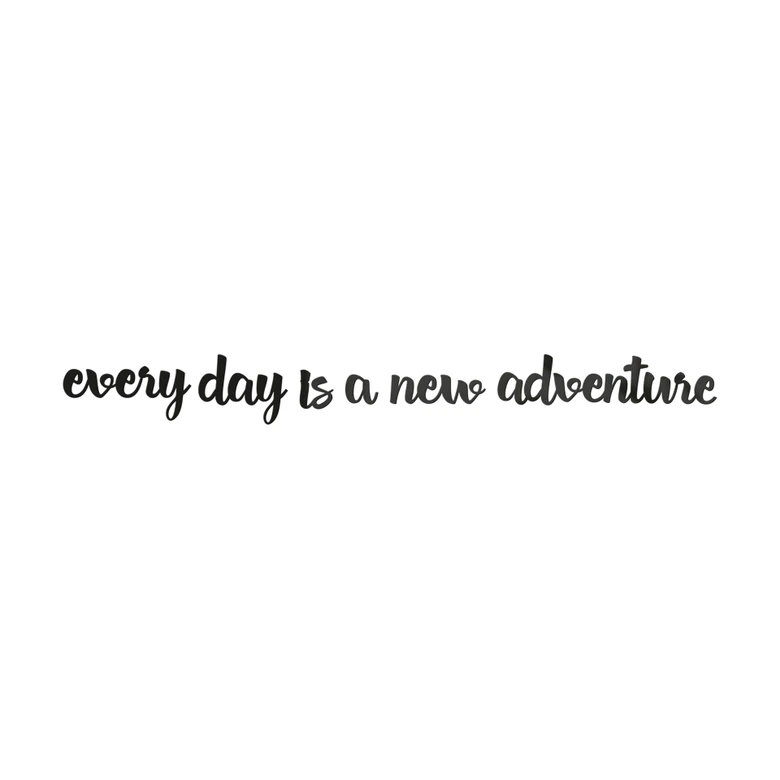 3D Schriftzug Every day is a new adventure - Acryldeko  