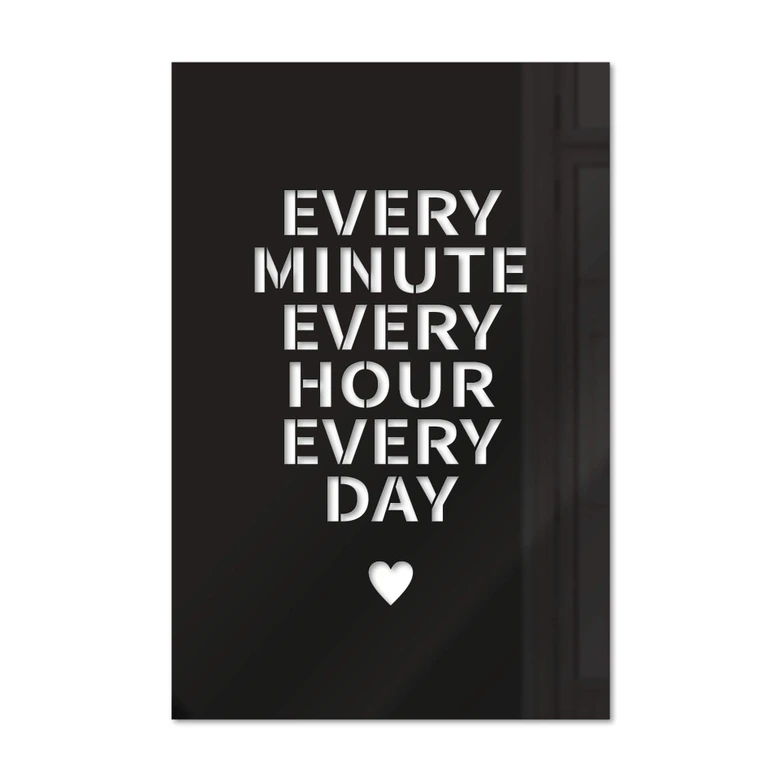 Dekobild Acrylglas - Every minute every hour every hour every day 