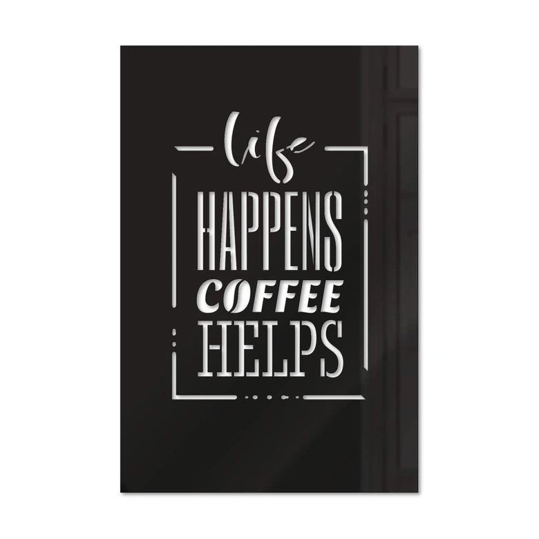 Acryldeko - Life happens coffee helps 